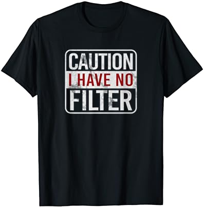 Dikkat Ben hiçbir filtre Komik sarcastic mizah kısa kollu tişört