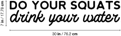 Vinil Duvar Sanatı Çıkartması-Squat'ınızı Yapın, Suyunuzu için-7 x 30 - Trendy Motive Edici Pozitif Sağlıklı Yaşam Alıntı
